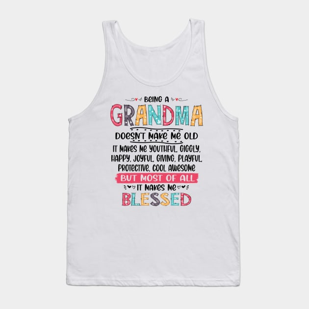 Being a Grandma Doesn't Make me Old IT Makes Me Blessed Tank Top by peskybeater